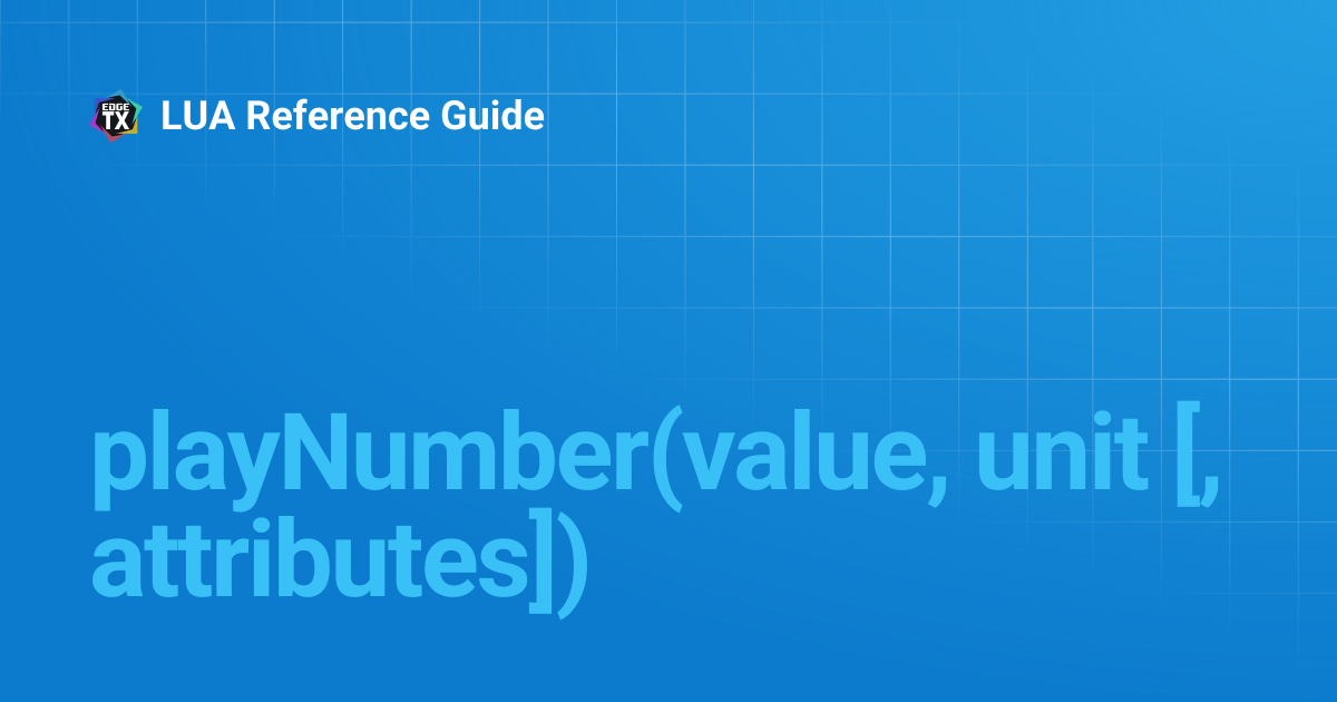 playNumber(value, unit [, attributes]) | 2.9 | LUA Reference Guide