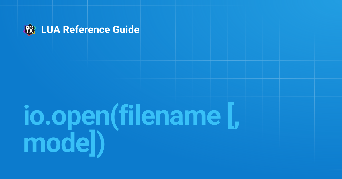 io.open(filename [, mode]) | 2.6 | LUA Reference Guide