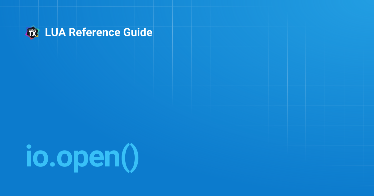 io.open() | 2.5 | LUA Reference Guide