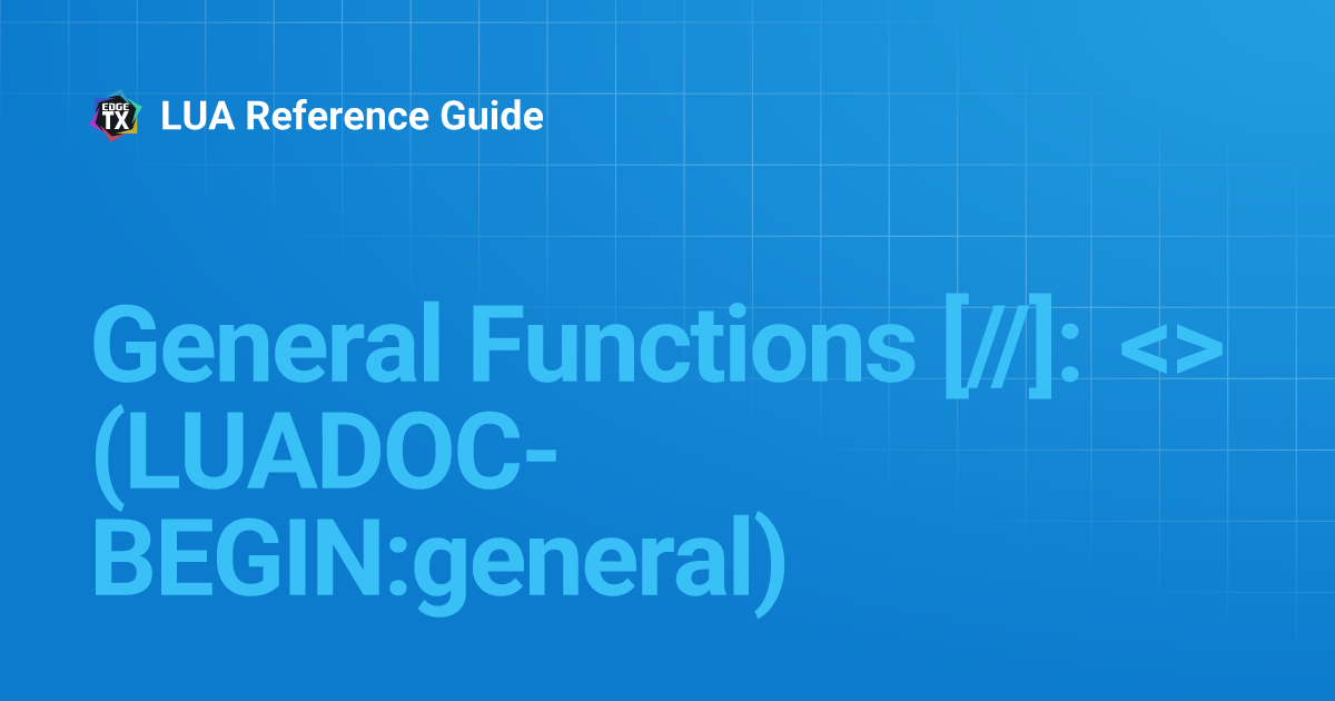 General Functions [//]: (LUADOC-BEGIN:general) | LUA Reference Guide